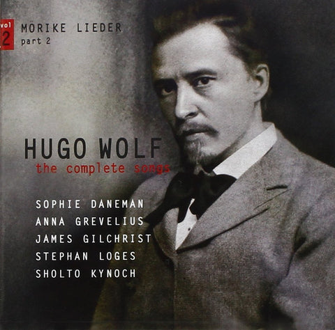 Hugo Wolf, Sophie Daneman, Anna Grevelius, James Gilchrist - Hugo Wolf: The Complete Songs, Vol. 2