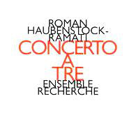 Roman Haubenstock-Ramati - ensemble recherche - Concerto A Tre