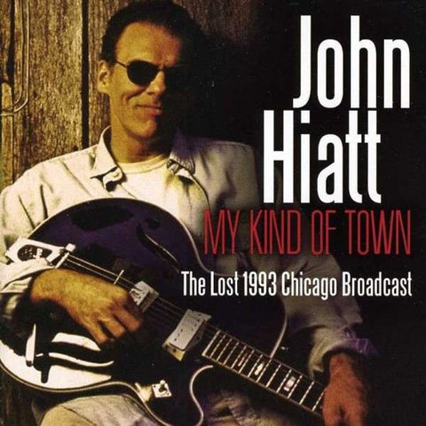 John Hiatt - My Kind Of Town - The Lost 1993 Chicago Broadcast