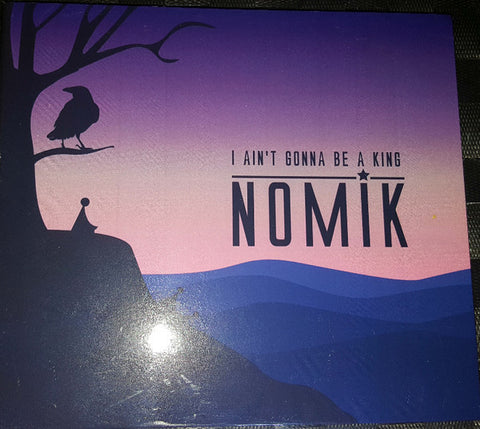 Nomik - I Ain't Gonna Be a King