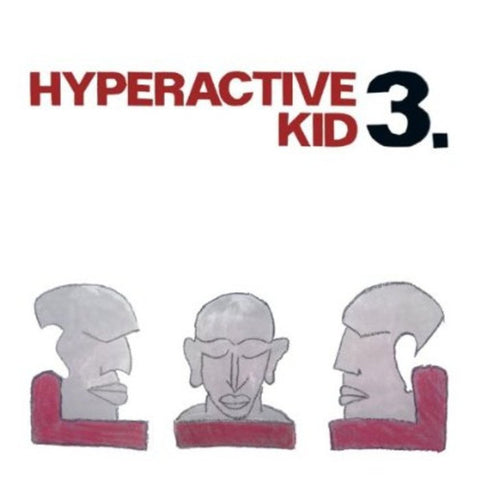 Hyperactive Kid, - 3.
