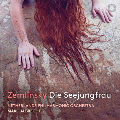 Zemlinsky, Netherlands Philharmonic Orchestra, Marc Albrecht - Die Seejungfrau