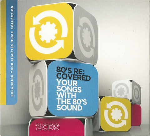 Various - 80's Re:Covered - Your Songs With The 80's Sound