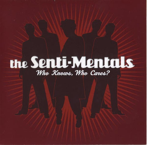 The Senti-mentals - Who Knows, Who Cares?