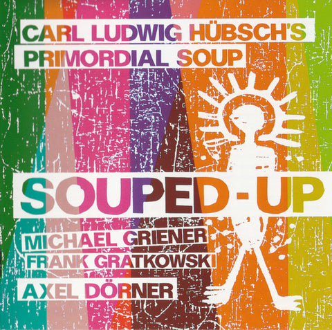 Carl Ludwig Hübsch's Primordial Soup, - Souped-Up
