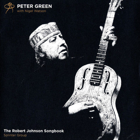 Peter Green With Nigel Watson / Splinter Group - The Robert Johnson Songbook