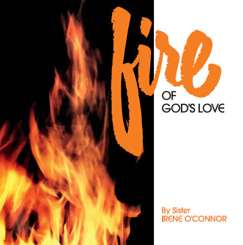 Sister Irene O'connor - Fire Of God's Love