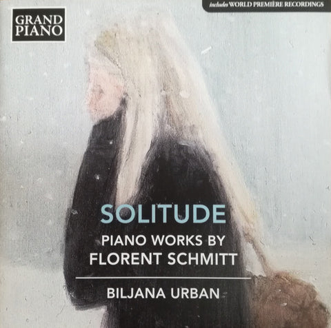 Florent Schmitt, Biljana Urban - Solitude: Piano Works By Florent Schmitt