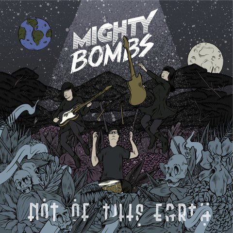 Mighty Bombs - Not Of This Earth