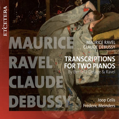 Maurice Ravel, Claude Debussy, Joop Celis & Frédéric Meinders - Transcriptions For Two Pianos