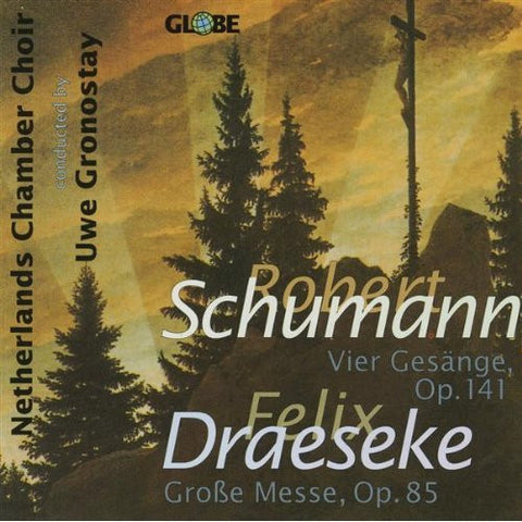 Robert Schumann / Felix Draeseke / Nederlands Chamber Choir - Vier Gesänge, Op. 141; Große Messe, Op. 85