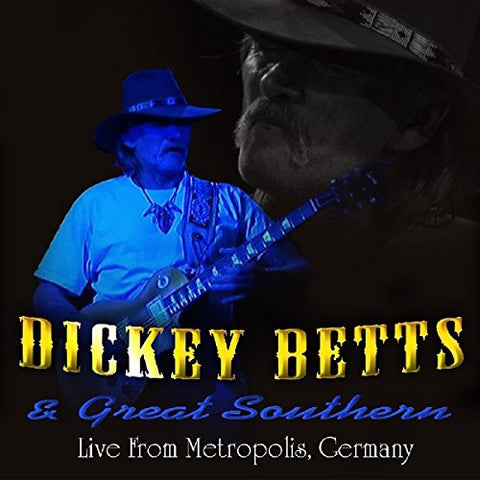 Dickey Betts & Great Southern - Live From Metropolis, Germany