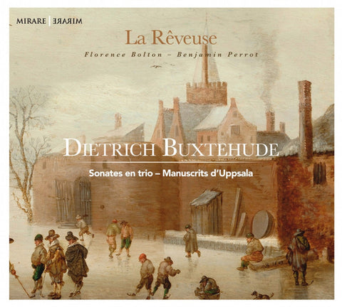 Dietrich Buxtehude / La Rêveuse, Florence Bolton, Benjamin Perrot - Sonates En Trio - Manuscrits D'Uppsala