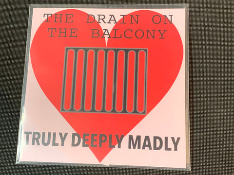 The Drain On The Balcony - Truly Madly Deeply