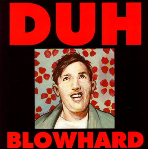 Duh - Blowhard