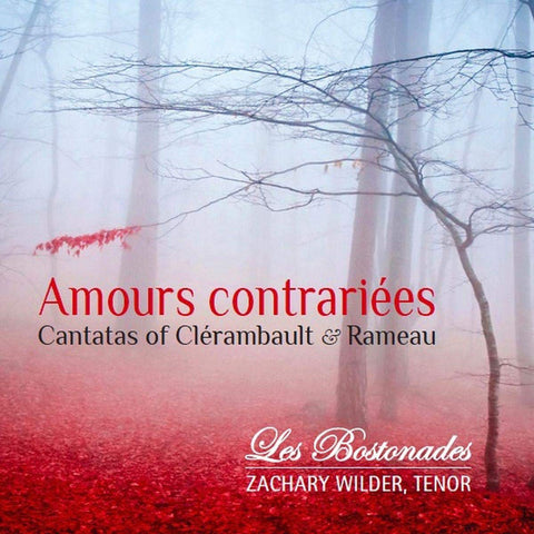 Les Bostonades, Zachary Wilder - Amours Contrariées: Cantatas Of Clérambault & Rameau