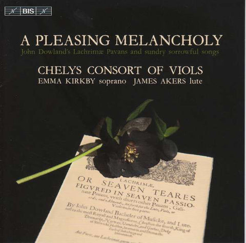 Chelys Consort Of Viols, Emma Kirkby, James Akers - A Pleasing Melancholy
