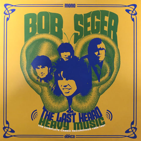 Bob Seger And The Last Heard - Heavy Music: The Complete Cameo Recordings 1966-1967