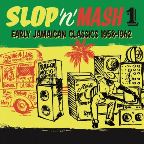 Various - Slop 'n' Mash 1: Early Jamaican Classics 1958-1962