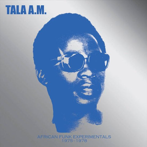 Tala A.M. - African Funk Experimentals 1975 - 1978