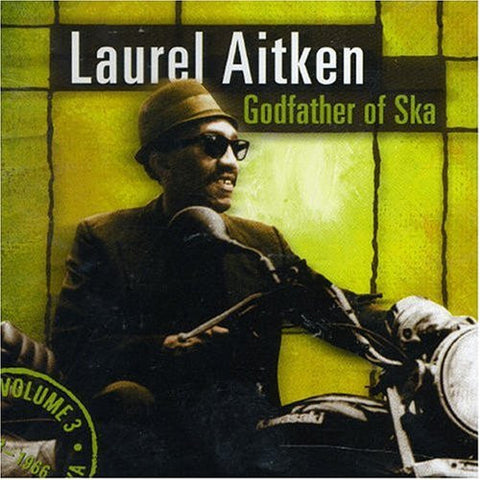 Laurel Aitken - The Legendary Godfather Of Ska - Volume 3 - Godfather Of Ska (1963 - 1966)