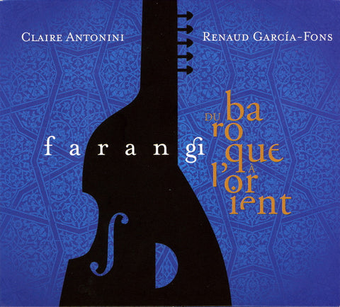 Claire Antonini, Renaud Garcia-Fons - Farangi (Du Baroque à L'Orient)