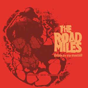 The Road Miles - Ballads For The Wasteland