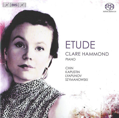 Clare Hammond - Chin, Kapustin, Lyapunov, Szymanowski - Etude
