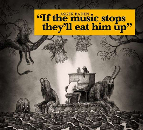 Asger Baden - If The Music Stops, They'll Eat Him Up