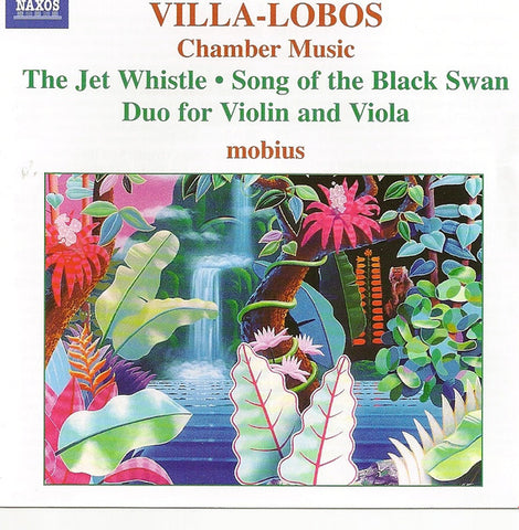 Villa-Lobos, Mobius - Chamber Music, The Jet Whistle / Song Of The Black Swan / Duo For Violin And Viola
