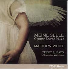 Matthew White, Tempo Rubato, Alexander Weimann - Meine Seele (German Sacred Music)