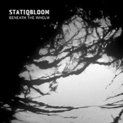 Statiqbloom - Beneath The Whelm
