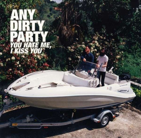 Any Dirty Party - You Hate Me, I Kiss You