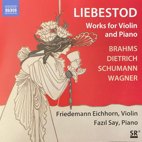Brahms, Dietrich, Schumann, Wagner / Friedemann Eichhorn, Fazıl Say - Liebestod . Works for Violin And Piano