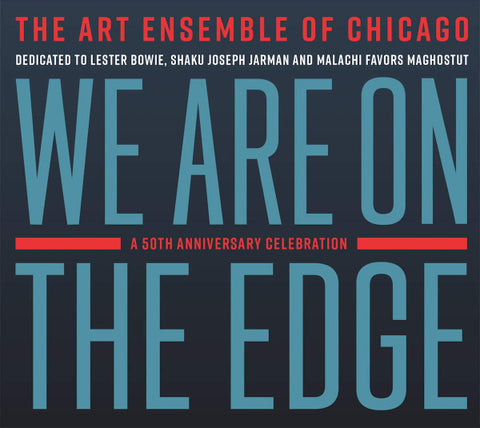 The Art Ensemble Of Chicago - We Are On The Edge (A 50th Anniversary Celebration)