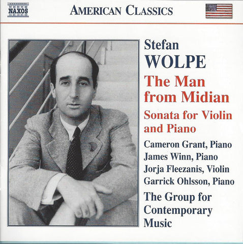 Stefan Wolpe – Cameron Grant, James Winn, Jorja Fleezanis, Garrick Ohlsson, The Group For Contemporary Music - The Man From Midian • Sonata For Violin And Piano