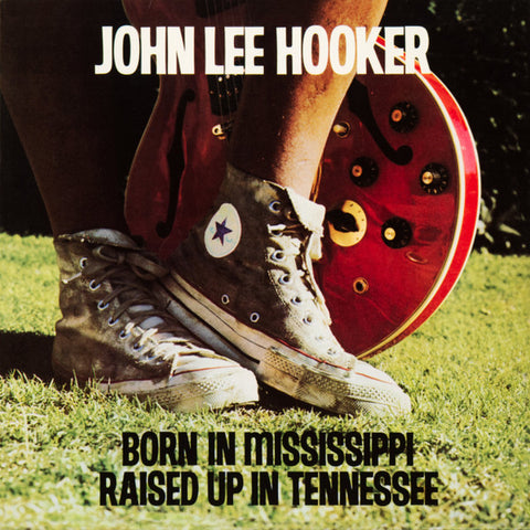 John Lee Hooker - Born In Mississippi, Raised Up In Tennessee