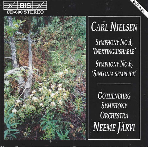 Carl Nielsen, Gothenburg Symphony Orchestra, Neeme Järvi - Symphony No. 4, 'Inextinguishable', Symphony No. 6, 'Sinfonia Semplice'