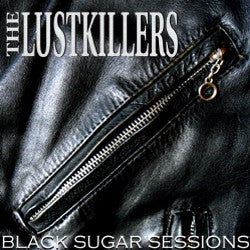 The Lustkillers - Black Sugar Sessions