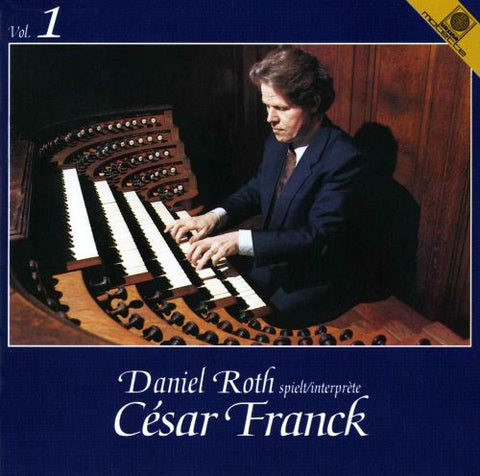Daniel Roth spielt/interprète César Franck - Daniel Roth spielt/interprète César Franck Vol. 1