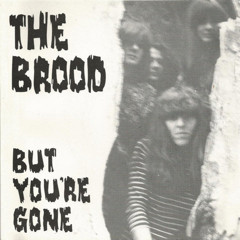 The Brood - But You're Gone / You Don't Need Me