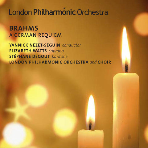 Brahms, Yannick Nézet-Séguin, Elizabeth Watts, Stéphane Degout, London Philharmonic Orchestra - A German Requiem