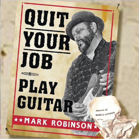 Mark Robinson - Quit Your Job - Play Guitar