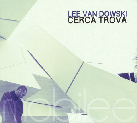 Lee Van Dowski - Cerca Trova / Mobilee Back To Back Mix Vol. 10