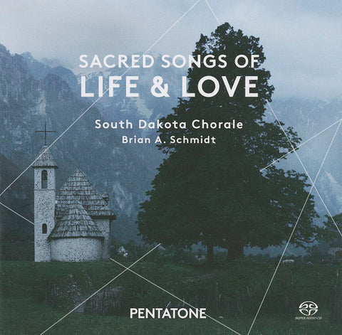 South Dakota Chorale, Brian A. Schmidt - Sacred Songs Of Life & Love
