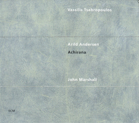 Vassilis Tsabropoulos / Arild Andersen / John Marshall - Achirana