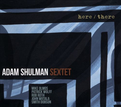 Adam Shulman Sextet - Here/There