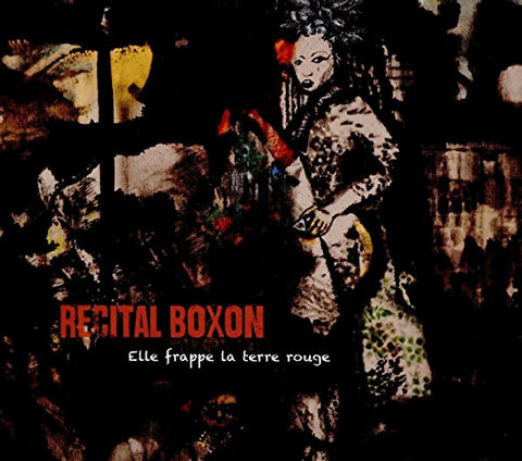 Recital Boxon - Elle Frappe La Terre Rouge