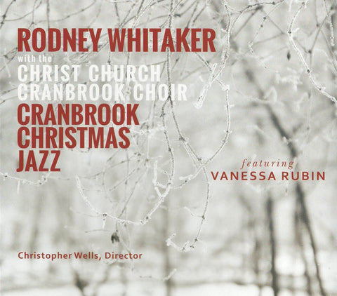 Rodney Whitaker with Christ Church Cranbrook Choir featuring Vanessa Rubin - Cranbrook Christmas Jazz
