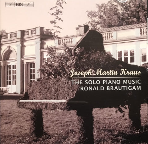 Joseph Martin Kraus, Ronald Brautigam - The Solo Piano Music Ronald Brautigam